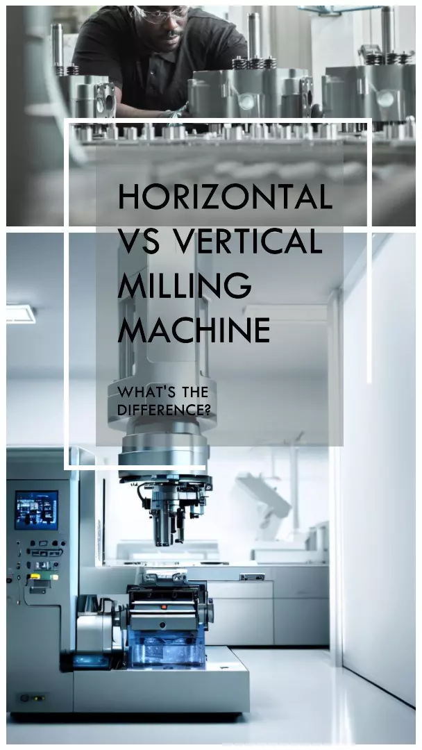 Horizontal vs Vertical Milling Machine