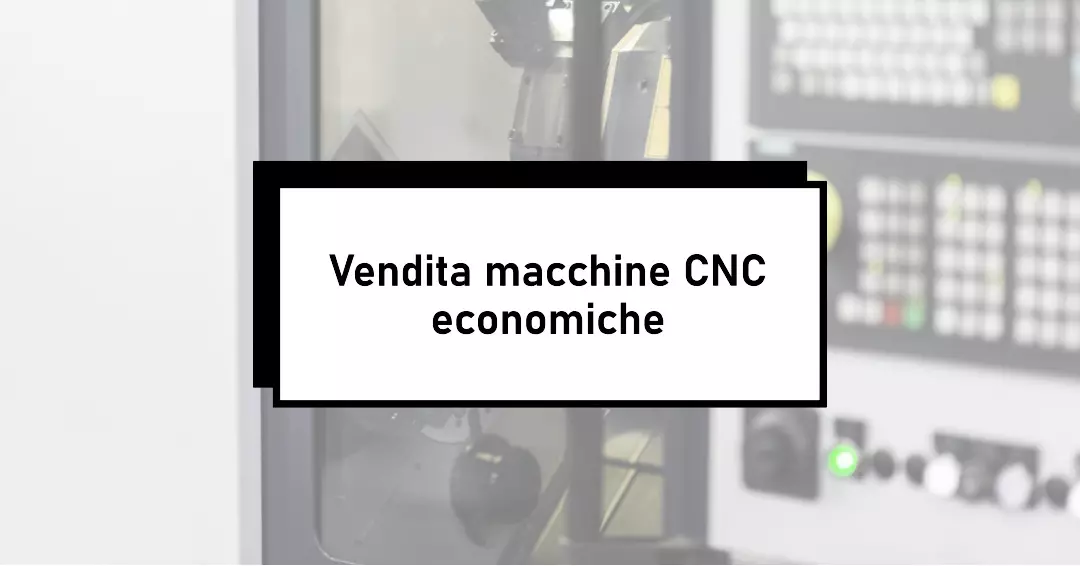 Vendita macchine CNC economiche